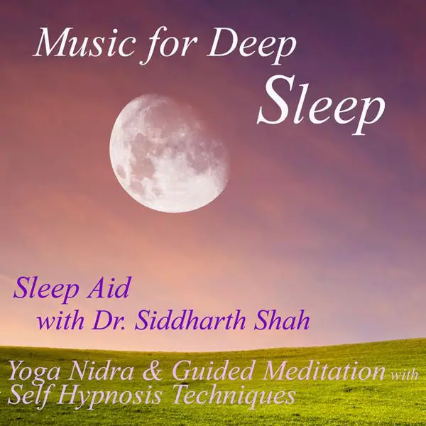 Deep Sleep Journey Through Self Hypnosis (feat. Dr. Siddharth Ashvin Shah)