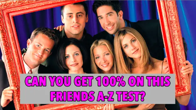 Can You Beat This Infuriatingly Difficult A-Z Friends Quiz?