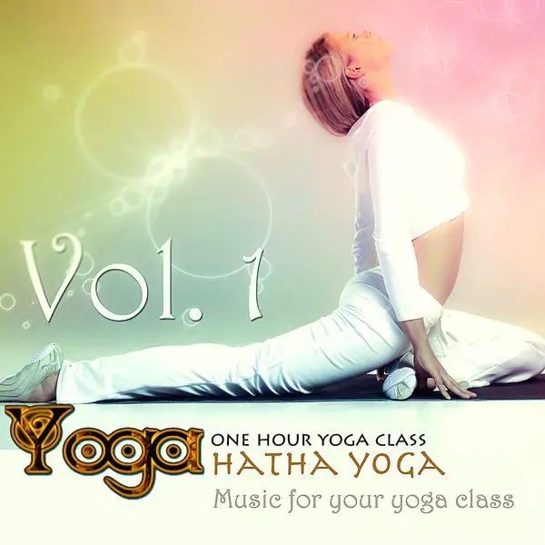 Yoga: Hatha Yoga (Music For Your Yoga Class And Meditation &amp; Relaxation)